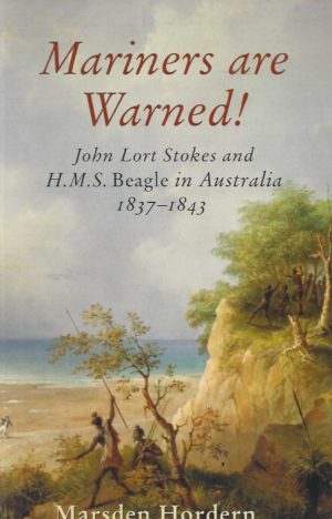 Mariners Are Warned!: John Lort Stokes and H. M. S. Beagle in Australia 1837-1843