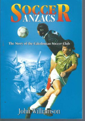 SOCCER ANZACS: The Story of the Caledonian Football Club