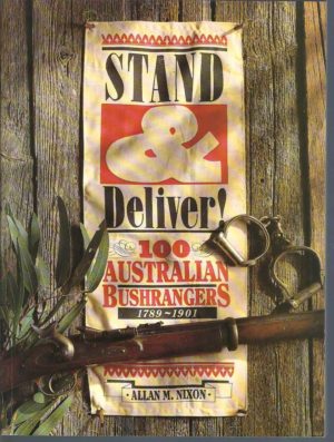 Stand & Deliver: 100 Australian Bushrangers 1789-1901