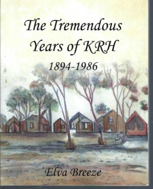 Tremendous years of KRH 1894-1986, The (Kalgoorlie Regional Hospital)