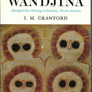 Art of the WANDJINA, The: Aboriginal Cave Paintings in Kimberley, Western Australia