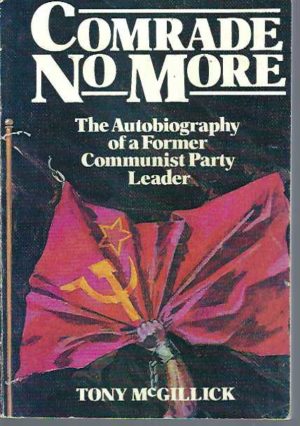 Comrade No More: The autobiography of a former Communist Party leader