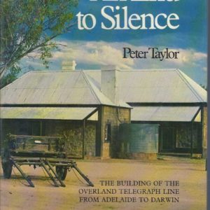 End to Silence, An: The Building Of The Overland Telegraph Line From Adelaide To Darwin