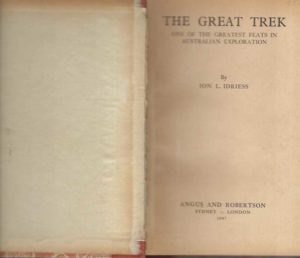 Great Trek, The. One of the Greatest Feats in Australian Exploration. (FIRST EDITION)