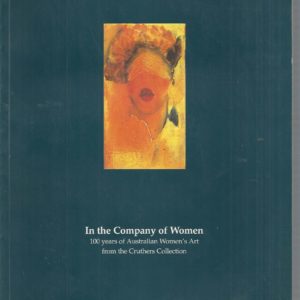 In the Company of Women: 100 Years of Australian Women’s Art from the Cruthers Collection