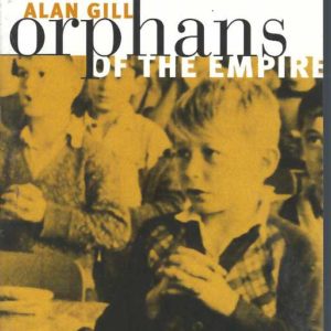 Orphans of the Empire: The shocking story of child migration to Australia
