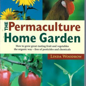 Permaculture Home Garden, The: How to Grow Great-Tasting Fruit and Vegetables the Organic Way – Free of Pesticides and Chemicals