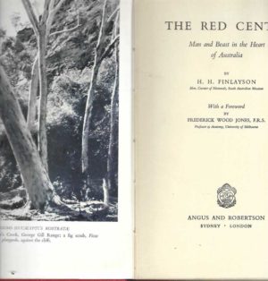 Red Centre, The: Man and Beast in the Heart of Australia. With a foreword by F. Wood Jones. .