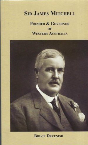 Sir James Mitchell : Premier & Governor of Western Australia