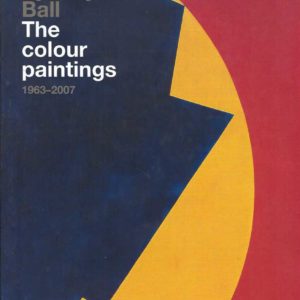 Sydney Ball : The Colour Paintings 1963-2007 (signed copy)