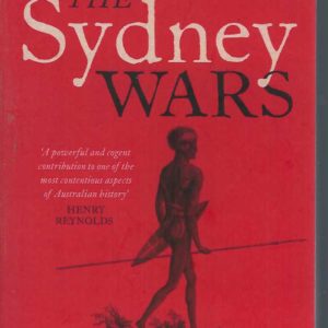 Sydney Wars, The: Conflict in the early colony, 1788-1817