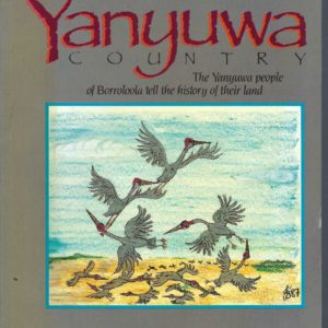Yanyuwa Country: The Yanyuwa People of Borroloola tell the history of their Land