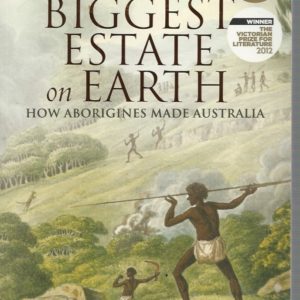 Biggest Estate on Earth, The: How Aborigines Made Australia