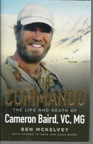 Commando, The: The Life and Death of Cameron Baird VC, MG
