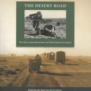 Desert Road, The: New Zealanders Remember the North African Campaign.