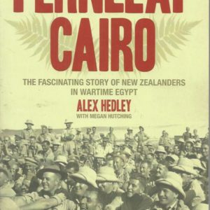 Fernleaf Cairo : New Zealanders at Maadi Camp. The Fascinating Story of New Zealanders in Wartime Egypt