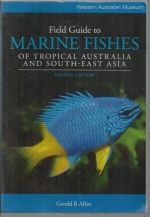 Field Guide to Marine Fishes of Tropical Australia and South-East Asia (Fourth Edition)
