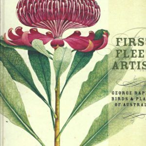 First Fleet Artist: George Raper’s Birds and Plants of Australia