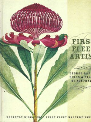 First Fleet Artist: George Raper's Birds and Plants of Australia