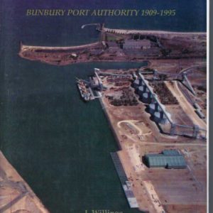 Full Steam Ahead : Bunbury Port Authority 1909-1995