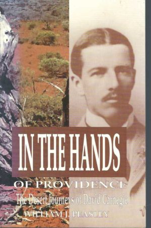In the Hands of Providence : The Desert Journeys of David Carnegie