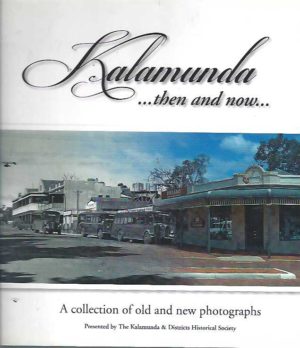 Kalamunda.. Then and Now A Collection of old and new Photographs