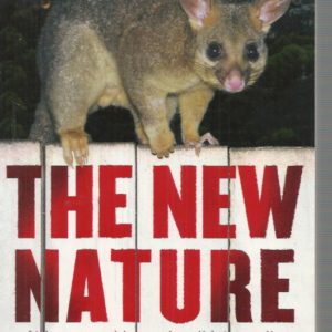 New Nature, The: Winners And Losers In Wild Australia
