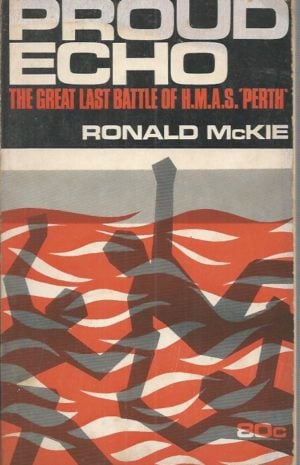 Proud Echo: The Great Last Battle of H.M.A.S. 'Perth'