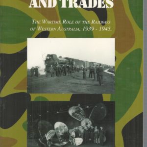 Troops, Trains and Trades: The Wartime Role of the Railways of Western Australia, 1939-1945
