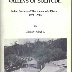 Valleys of Solitude : Italian settlers of the Kalamunda district 1890-1945