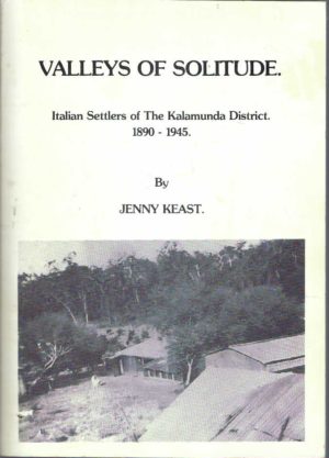 Valleys of Solitude : Italian settlers of the Kalamunda district 1890-1945