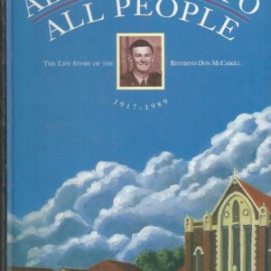 ALL THINGS TO ALL PEOPLE : The Life Story of Reverend Don McCaskill 1917-1989