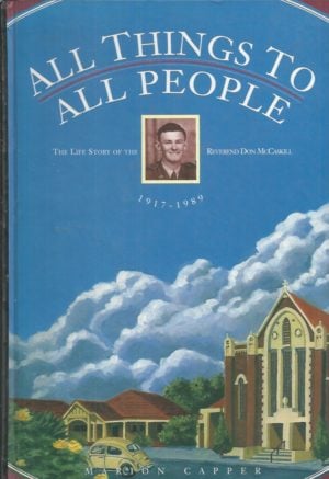 ALL THINGS TO ALL PEOPLE : The Life Story of Reverend Don McCaskill 1917-1989