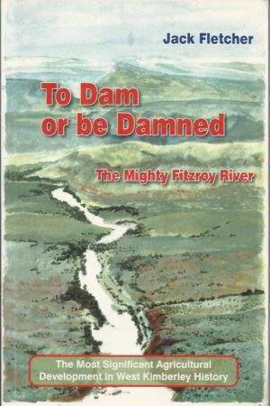 To Dam or Be Damned: The Mighty Fitzroy River