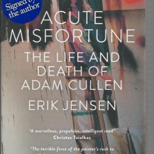 Acute Misfortune : The Life and Death of Adam Cullen