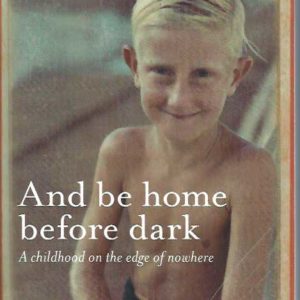 And Be Home Before Dark: A Child In A Frontier Town