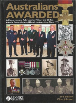 Australians awarded : a concise guide to military and civilian decorations, medals and other awards to Australians from 1772 to 2013 with their valuations
