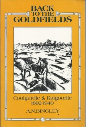 Back to the Goldfields: Coolgardie and Kalgoorlie 1892 to 1940