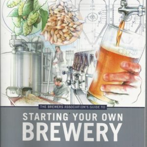 Brewers Association’s Guide to Starting Your Own Brewery, The