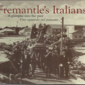 Fremantle’s Italians : A Glimpse into the past. Uno sguardo nel passato …