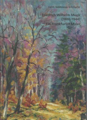 Friedrich Wilhelm Mook: (1888 - 1944) ; Ein Frankfurter Maler