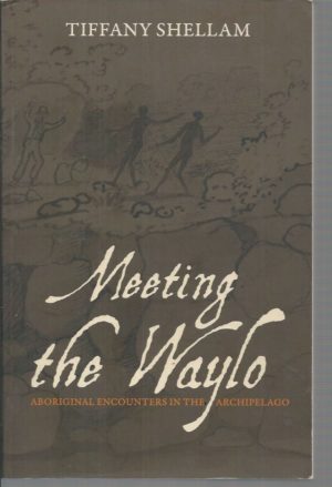 Meeting the Waylo : Aboriginal Encounters in the Archipelago