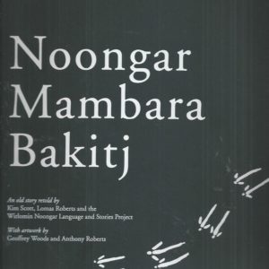 NOONGAR MAMBARA BAKITJ (An old story retold, Wirlomin Noongar Language and Stories Project.)