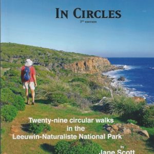 Walking Round in Circles: Twenty-nine circular walks in the Leeuwin-Naturaliste National Park