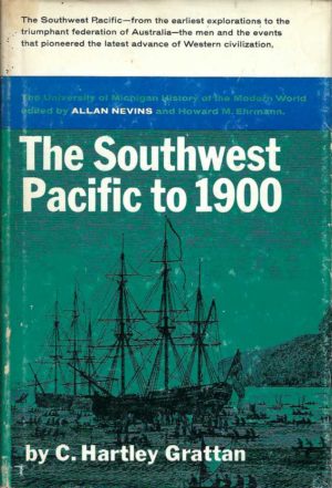 Southwest Pacific to 1900, The; A modern history: Australia, New Zealand, the islands, Antarctica