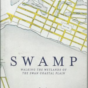 Swamp: Walking the Wetlands of the Swan Coastal Plain