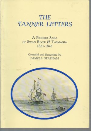 The Tanner Letters: A Pioneer Saga of Swan River and Tasmania 1831-1845 compiled by Pamela Statham