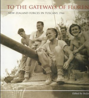To the gateways of Florence : New Zealand forces in Tuscany, 1944