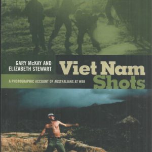 Vietnam Shots: A Photographic Account of Australians At War