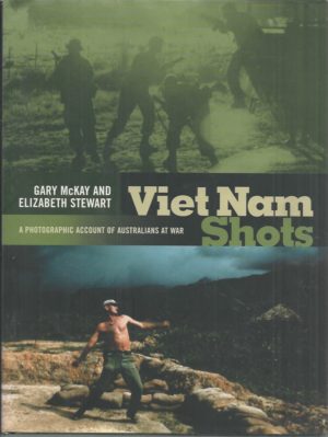 Vietnam Shots: A Photographic Account of Australians At War